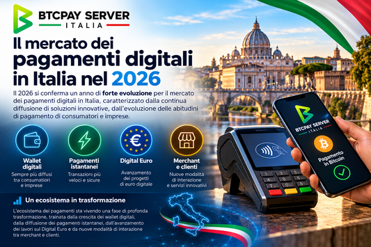 Pagamenti digitali in Italia nel 2026: il valore dell’indipendenza con BTCPay Server Italia